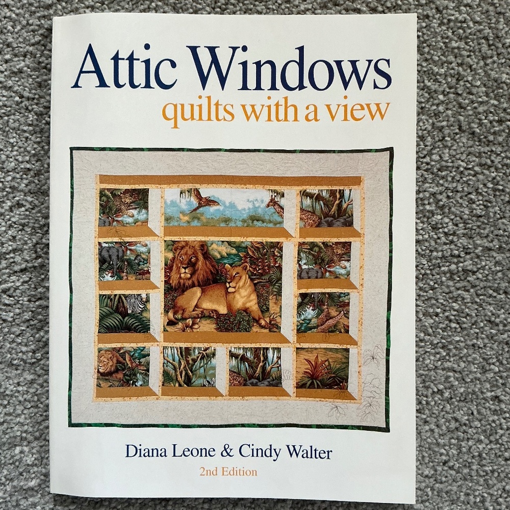 Attic Windows Quilts With A View Book 2nd Addition by Diana Leone & Cindy Walter